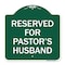 Signmission Reserved for Pastors Husband, Green & White Aluminum Architectural Sign, 18" x 18", GW-1818-23189 A-DES-GW-1818-23189 - alternate 1